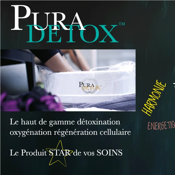 PURA DETOX : le haut de gamme détoxination oxygénation régénération cellulaire Le produit STAR de vos SOINS